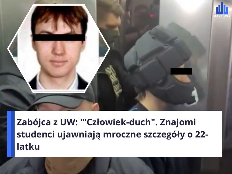 Zabójca z UW: '"Człowiek-duch". Znajomi studenci ujawniają mroczne szczegóły o 22-latku